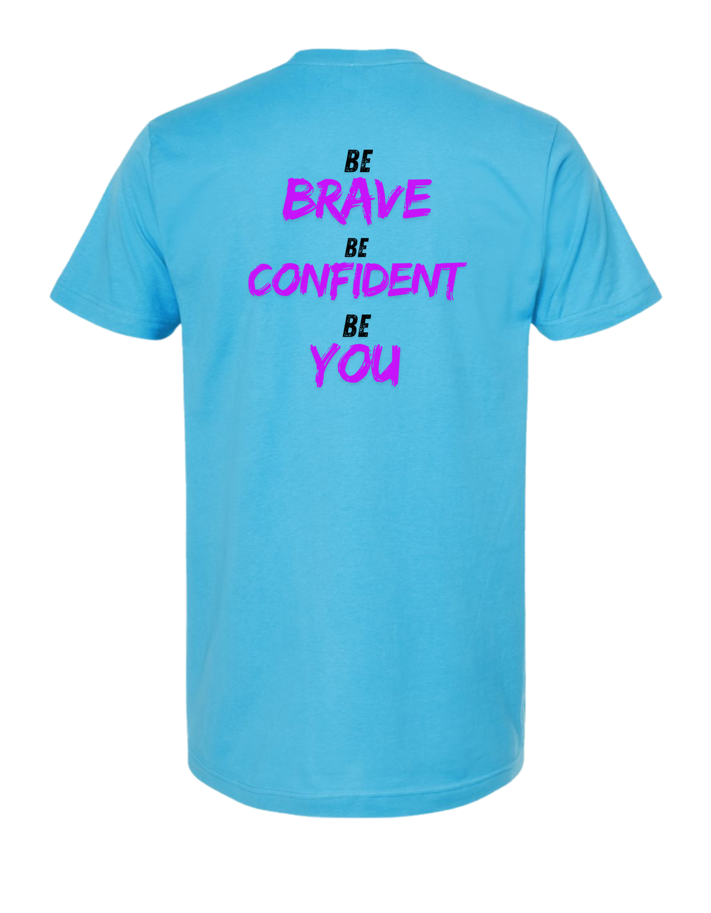 Be Brave. Be Confident. Be YOU T-Shirt - Blue