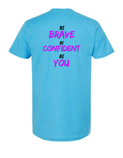 Be Brave. Be Confident. Be YOU T-Shirt - Blue